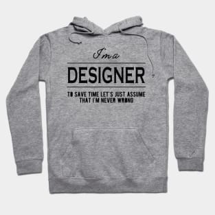 Designer - Let's just assume that I'm never wrong Hoodie